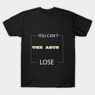 YOU CAN'T LOSE THE AZZUZ T-Shirt